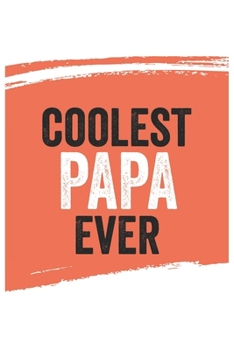 Coolest papa Ever Notebook,  papas Gifts  papa Appreciation Gift, Best  papa Notebook A beautiful: Lined Notebook / Journal Gift, , 120 Pages, 6 x 9 ... Journal, Customized Journal, Diar