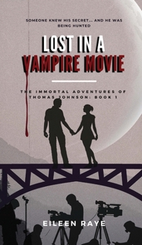 Hardcover Lost in a Vampire Movie: The Immortal Adventures of Thomas Johnson Book