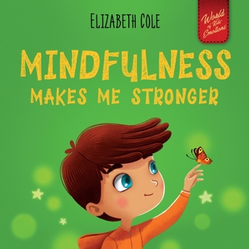 Paperback Mindfulness Makes Me Stronger: Kid's Book to Find Calm, Keep Focus and Overcome Anxiety (Children's Book for Boys and Girls) Book