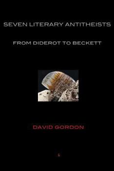 Paperback Seven Literary Antitheists: from Diderot to Beckett Book
