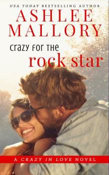 Crazy for the Rock Star: A Sweet Romantic Comedy - Book #3 of the Crazy in Love