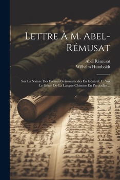 Paperback Lettre À M. Abel-rémusat: Sur La Nature Des Formes Grammaticales En Général, Et Sur Le Génie De La Langue Chinoise En Particulier... [French] Book