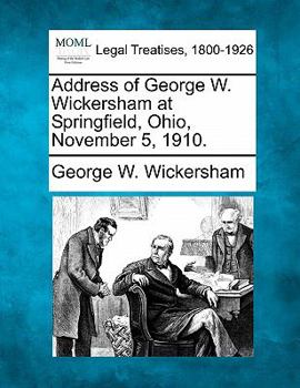 Paperback Address of George W. Wickersham at Springfield, Ohio, November 5, 1910. Book