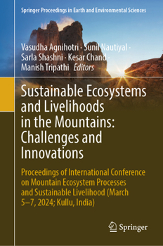 Sustainable Ecosystems and Livelihoods in the Mountains: Challenges and Innovations: Proceedings of International Conference on Mountain Ecosystem ... in Earth and Environmental Sciences)