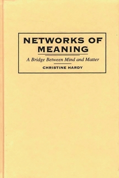 Hardcover Networks of Meaning: A Bridge Between Mind and Matter Book