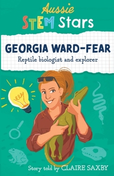 Paperback Aussie STEM Stars: Georgia Ward-Fear - Reptile biologist and explorer Book