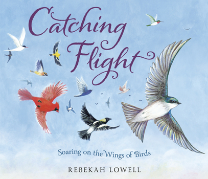 Hardcover Catching Flight: Soaring on the Wings of Birds Book
