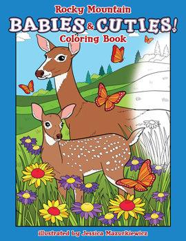 Rocky Mountain Babies & Cuties! Coloring Book