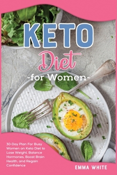 Paperback Keto Diet for Women: 30-Day Plan For Busy Women on Keto Diet to Lose Weight, Balance Hormones, Boost Brain Health, and Regain Confidence Book