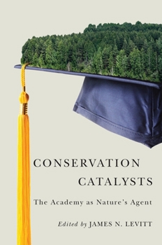 Paperback Conservation Catalysts: The Academy as Natureâ (Tm)S Agent Book