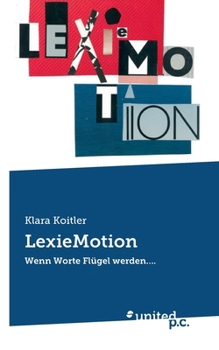 Paperback LexieMotion: Wenn Worte Flügel werden.... [German] Book