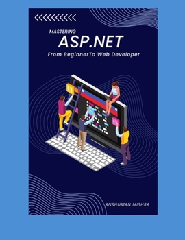 Paperback Mastering ASP.Net: From Beginner To Web Developer Book