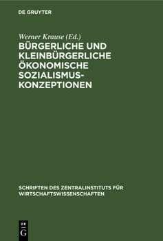 Hardcover Bürgerliche Und Kleinbürgerliche Ökonomische Sozialismuskonzeptionen: (1848-1917) [German] Book