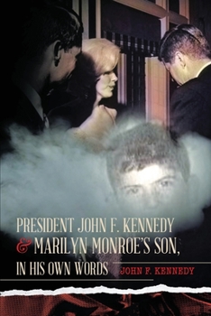 Paperback President John F. Kennedy & Marilyn Monroe's Son, in his own words Book