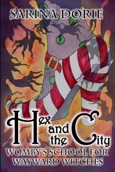 Hex and the City - Book #13 of the Womby's School for Wayward Witches