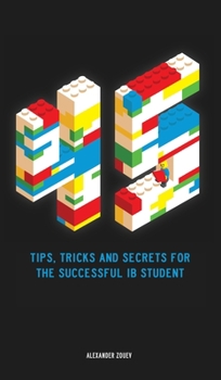 Hardcover 45 Tips, Tricks, and Secrets for the Successful International Baccalaureate [IB] Student Book