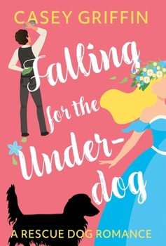 Hardcover Falling for the Underdog: A Romantic Comedy with Mystery and Dogs Book
