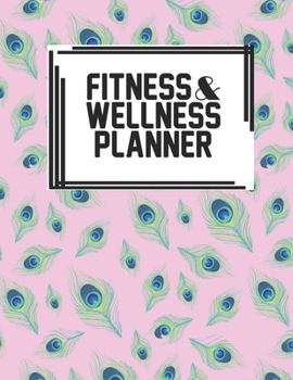 Fitness & Wellness Planner: Fitness & Wellness Gym Workout Training Diet Record Progress Self Care Planner Tracker