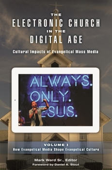 Hardcover The Electronic Church in the Digital Age [2 Volumes]: Cultural Impacts of Evangelical Mass Media Book