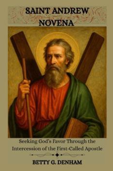 SAINT ANDREW NOVENA: Seeking God’s Favor Through the Intercession of the First-Called Apostle