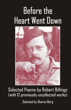 Paperback Before the Heart Went Down: Selected Poems by Robert Billings Book