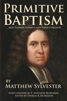 Paperback Primitive Baptism and Therein Infant's and Parent's Rights Book