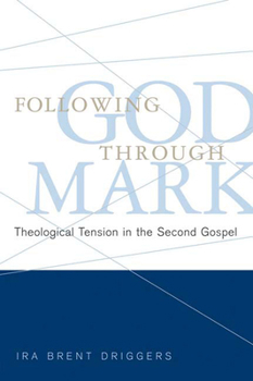 Paperback Following God Through Mark: Theological Tension in the Second Gospel Book