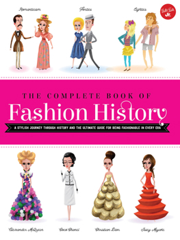 Paperback The Complete Book of Fashion History: A Stylish Journey Through History and the Ultimate Guide for Being Fashionable in Every Era Book