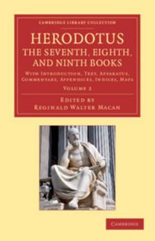 Paperback Herodotus: The Seventh, Eighth, and Ninth Books: With Introduction, Text, Apparatus, Commentary, Appendices, Indices, Maps Book