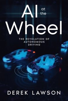 Paperback AI at the Wheel: The Revolution of Autonomous Driving Book
