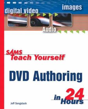 Sams Teach Yourself DVD Authoring in 24 Hours - Book  of the Sams Teach Yourself Series