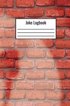 Joke Logbook: Joke Journal Write Down Puns And Joke Ideas Related Topics Punchlines - Joke Notebook Log