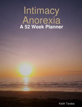 Paperback Intimacy Anorexia: A 52 Week Planner Book