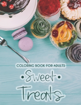 Paperback Adult Coloring Book Sweets And Treats: Ice Cream, Cake, Cupcake, And Other Sweet Delights To Color, Calming Coloring Pages Of Desserts Book