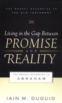 Paperback Living in the Gap Between Promise and Reality: The Gospel According to Abraham Book