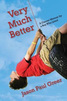 Paperback Very Much Better: A Cancer Memoir by a Boy Who Lived Book