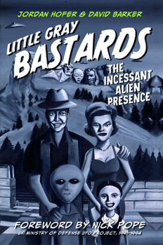 Hardcover Little Gray Bastards: The Incessant Alien Presence Book