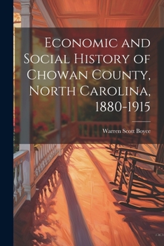 Paperback Economic and Social History of Chowan County, North Carolina, 1880-1915 Book