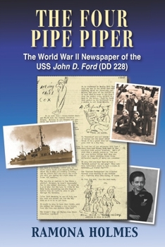 Paperback The Four Pipe Piper: The World War II Newspaper of the USS John D. Ford (DD 228) Book