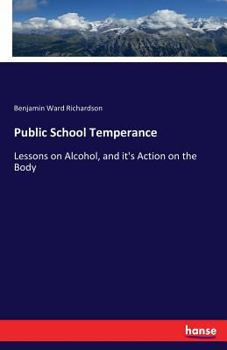 Paperback Public School Temperance: Lessons on Alcohol, and it's Action on the Body Book