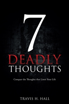 Paperback 7 Deadly Thoughts: Conquer the Thoughts that Limit Your Life Book