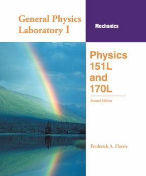 Spiral-bound General Physics Laboratory I: Mechanics: Physics 1: 151L and 170L Book