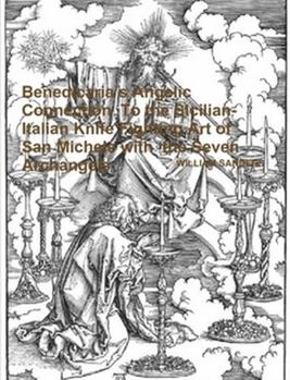 Paperback Benedicaria's Angelic Connection To the Sicilian-Italian Knife Fighting Art of San Michele with the Seven Archangels Book