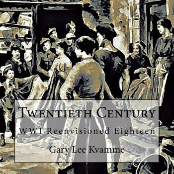 Paperback Twentieth Century: WWI Reenvisioned Eighteen Book