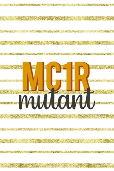 Paperback MC1R Mutant: Notebook Journal Composition Blank Lined Diary Notepad 120 Pages Paperback Golden Texture Ginger Book