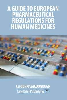 Paperback A Guide to European Pharmaceutical Regulations for Human Medicines Book