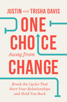 Paperback One Choice Away from Change: Break the Cycles That Hurt Your Relationships and Hold You Back Book