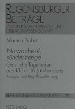 «Nu Wache Ûf, Suender Træge»: Geistliche Tagelieder Des 13. Bis 16. Jahrhunderts- Analysen Und Begriffsbestimmung