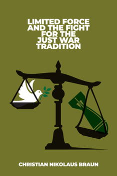 Paperback Limited Force and the Fight for the Just War Tradition Book
