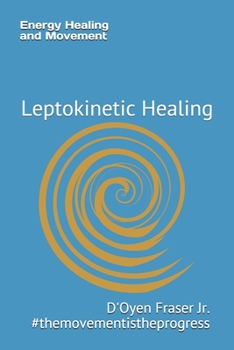 Paperback Energy Healing and Movement: Leptokinetic Healing Book